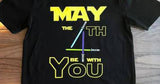 May the 4th Be With You tshirt infant, toddler, youth and adult